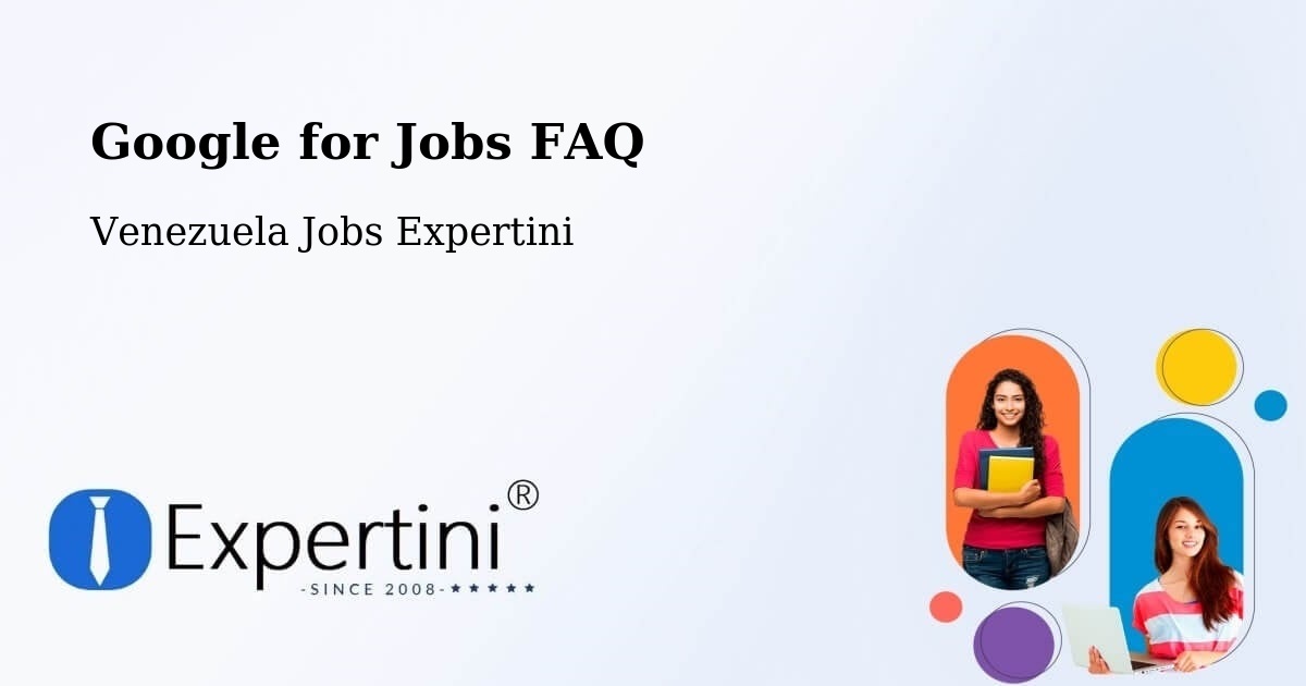 Google for Jobs FAQ - Venezuela Jobs Expertini