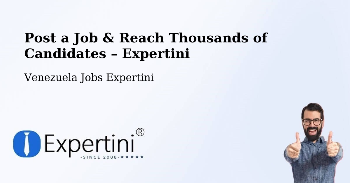 Post a Job in Venezuela – Hire the Right Talent - Venezuela Jobs Expertini
