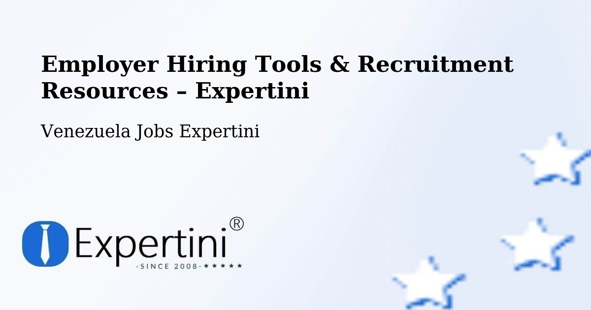 Employer Hiring Tools & Recruitment Resources – Venezuela - Venezuela Jobs Expertini