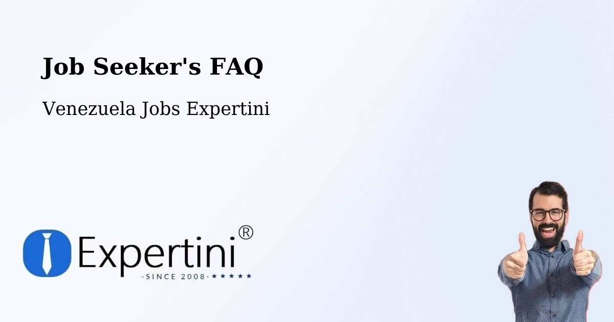 Job Seeker FAQ – Venezuela - Venezuela Jobs Expertini