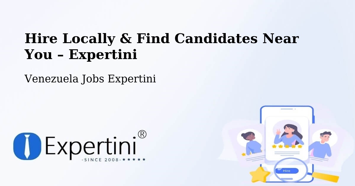Hire Locally in Venezuela – Find Qualified Candidates Near You - Venezuela Jobs Expertini