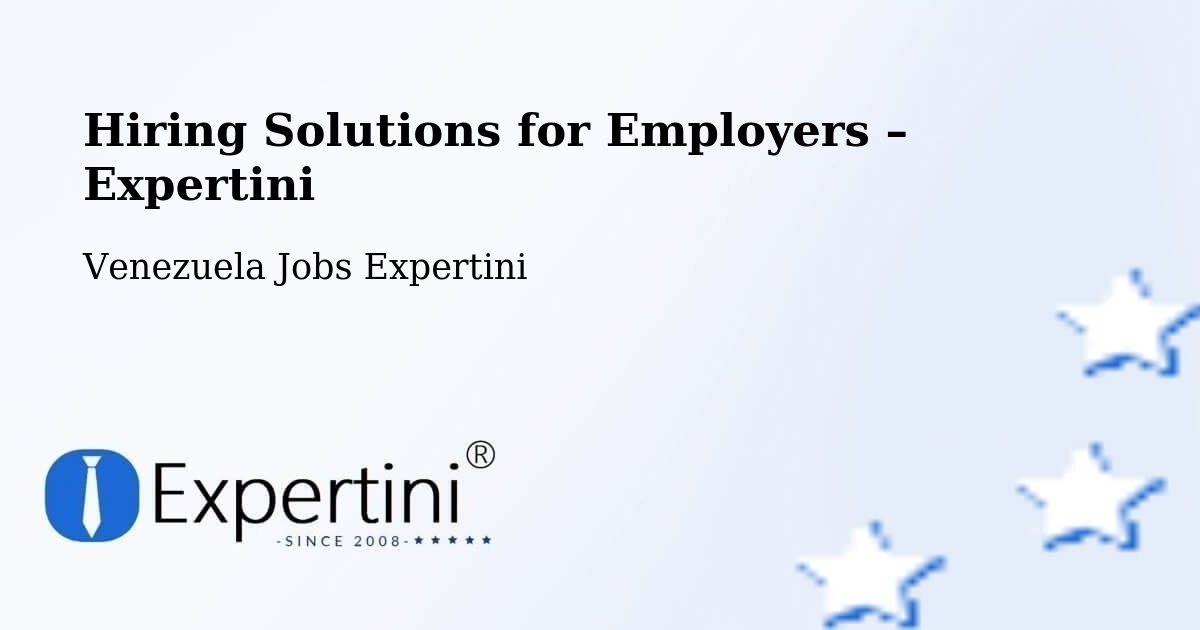 Hiring Solutions for Employers in Venezuela - Venezuela Jobs Expertini